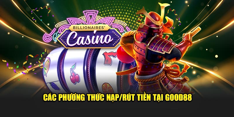 Cách Nạp Tiền Vào Tài Khoản Good88 Đơn Giản Và Nhanh Chóng