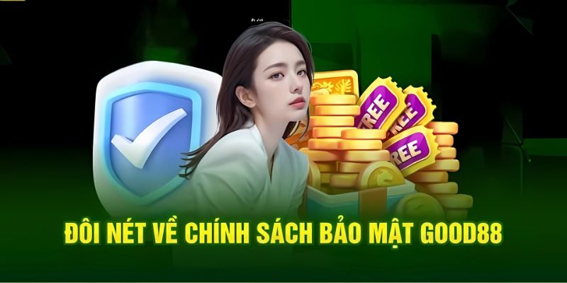 Chính sách bảo mật Good88 cam kết an toàn cho hội viên