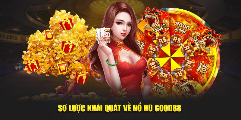Nổ Hũ GOOD88 – Hấp Dẫn Với Tỷ Lệ Thắng Lớn, Cơ Hội Liên Tục