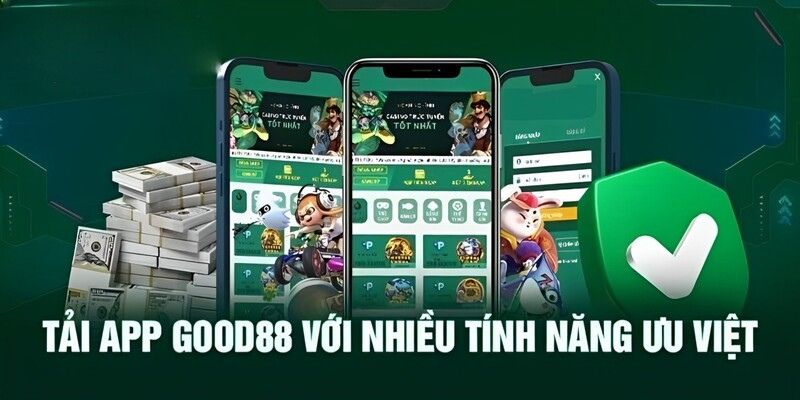 Tải App Good88 – Miễn Phí Thực Hiện, Giải Trí 24/7 Mọi Nơi